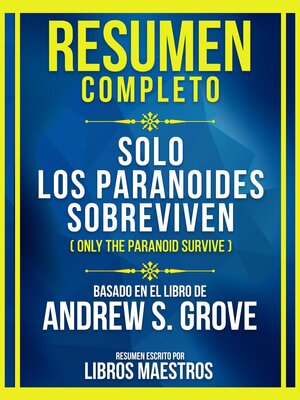 cover image of Resumen Completo--Solo Los Paranoides Sobreviven (Only the Paranoid Survive)--Basado En El Libro De Andrew S. Grove